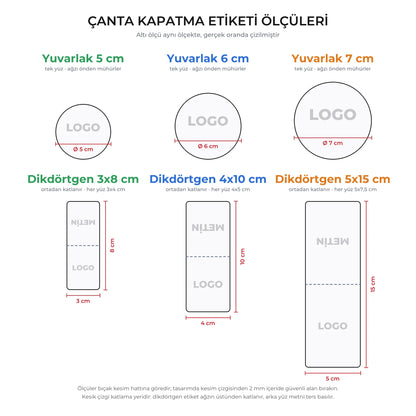 Çanta kapatma etiketi ölçüleri: yuvarlak 5, 6, 7 cm tek yüz; dikdörtgen 3x8, 4x10, 5x15 cm ortadan katlanır