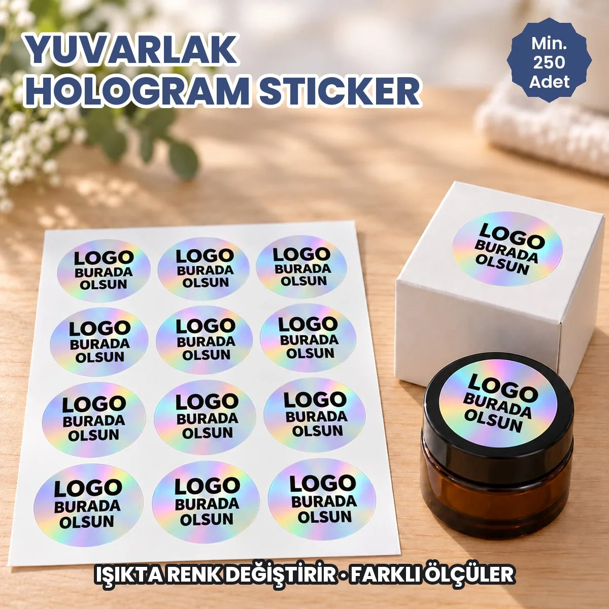 Yuvarlak hologram sticker: logonuzun basılacağı ışıkta renk değiştiren yuvarlak etiketler tabakada, kutuda ve kavanozda